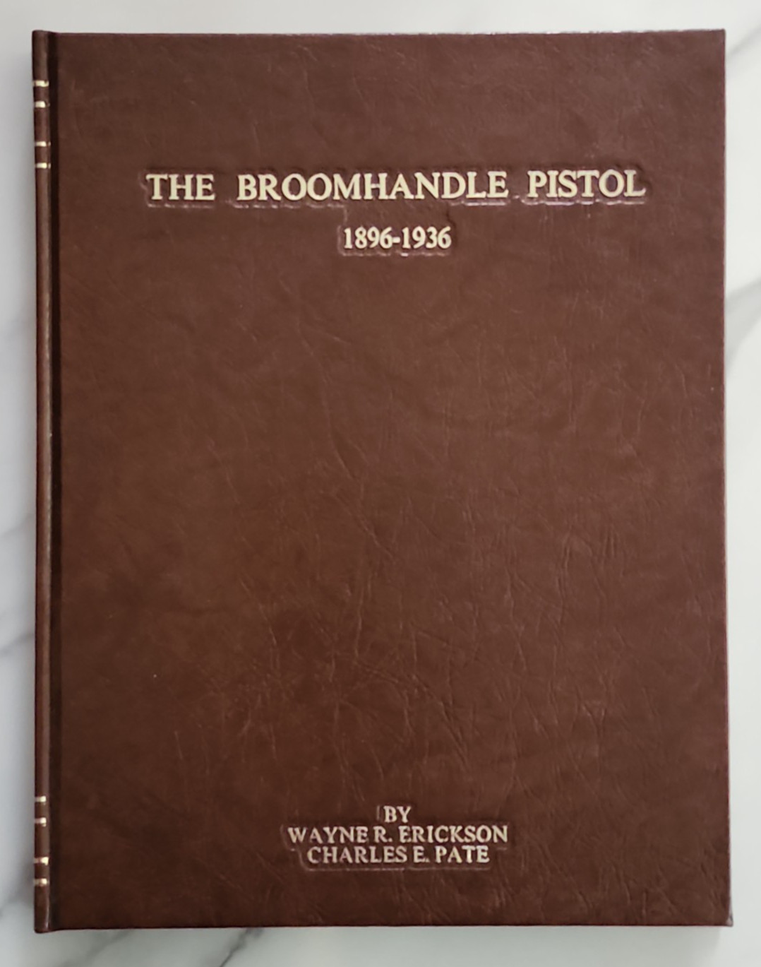 The Broomhandle Pistol 1896-1936 Wayne R. Erickson (Signed) & Charles E Pate