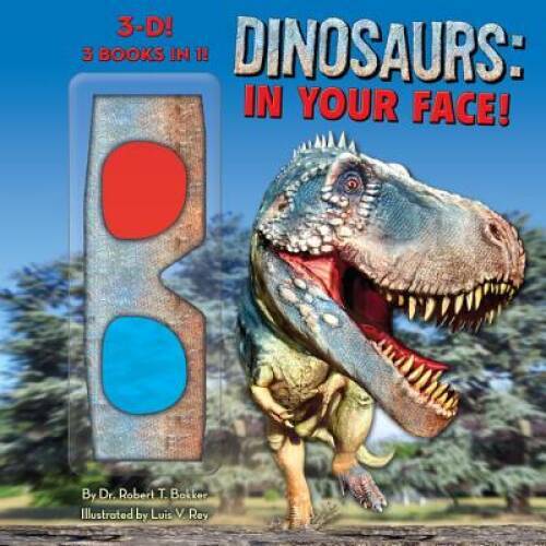 Dinosaurs: In Your Face – Hardcover By Bakker, Dr Robert T – GOOD