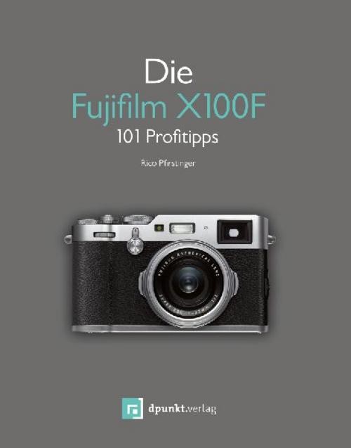 Die Fujifilm X100F Rico Pfirstinger