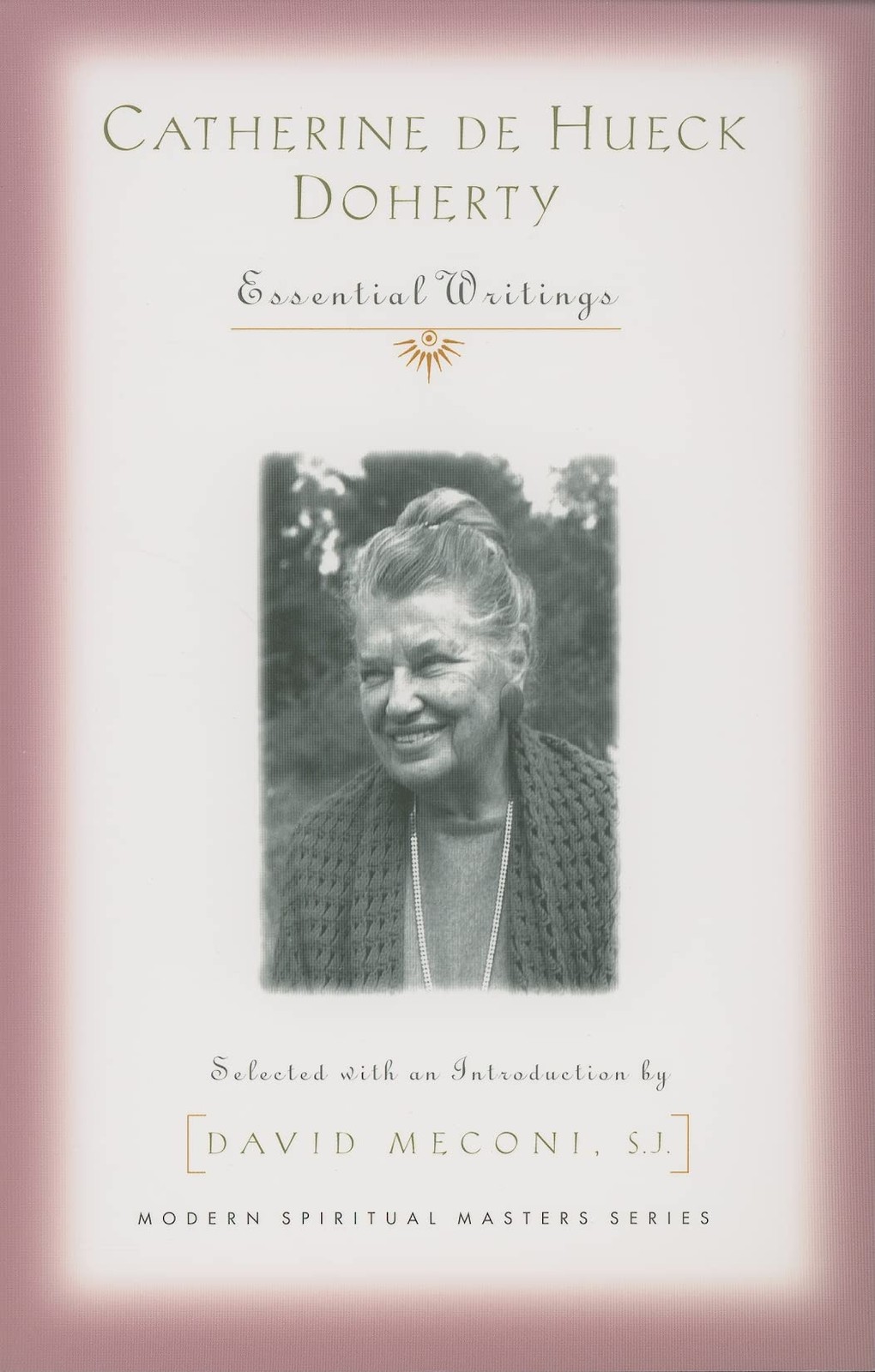 Catherine de Hueck Doherty: Essential Writings (Modern Spiritual Masters)