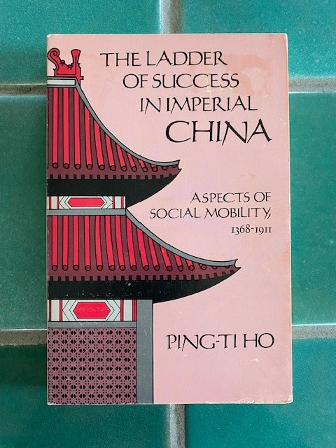 The Ladder of Success in Imperial China: Aspects of Mobility, 1368-1911 Ho PB