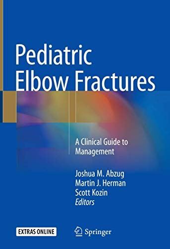 Pediatric Elbow Fractures: A Clinical Guide to Management (2018)