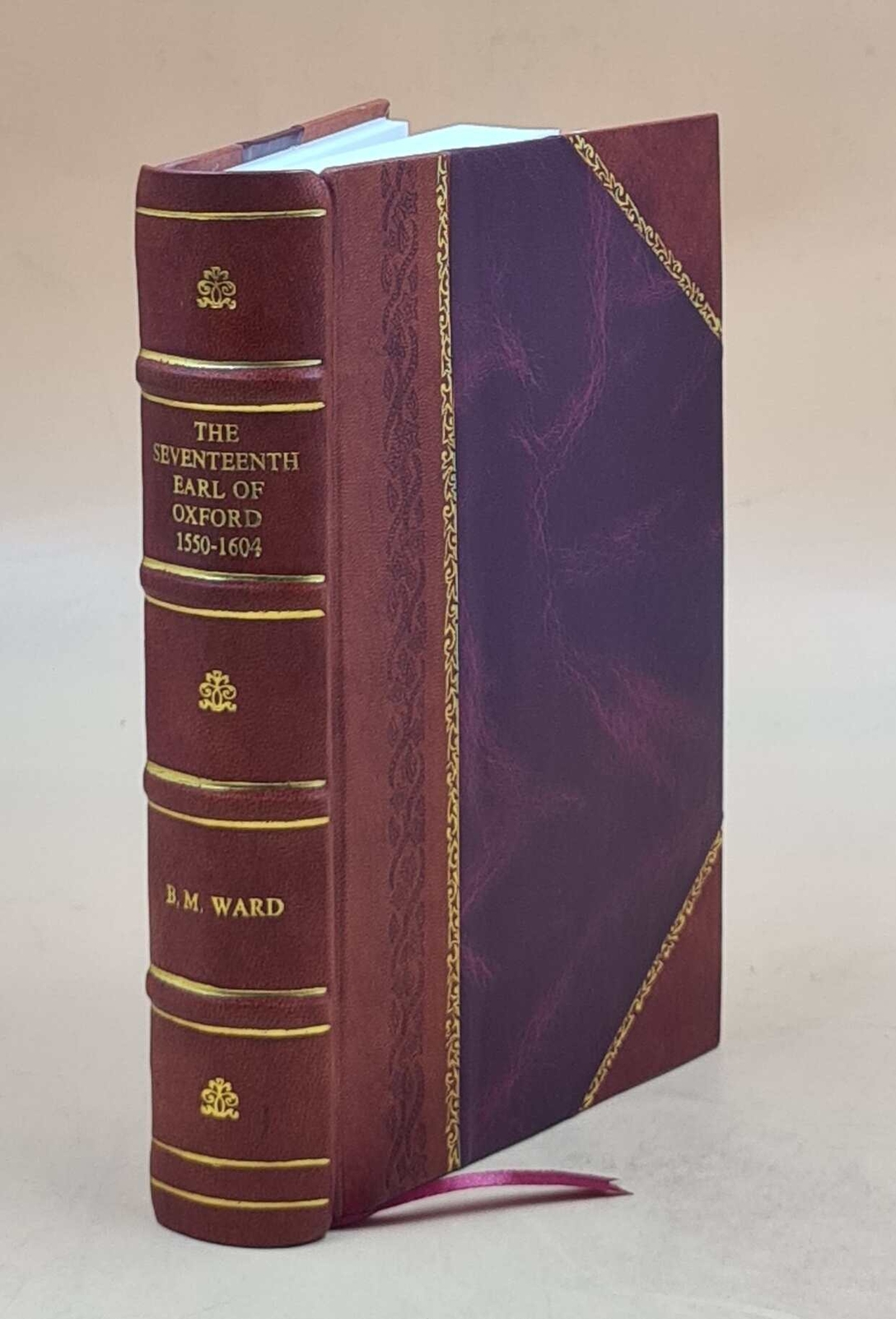 The Seventeenth Earl Of Oxford 1550-1604 From Contemporary Docum [Leather Bound]