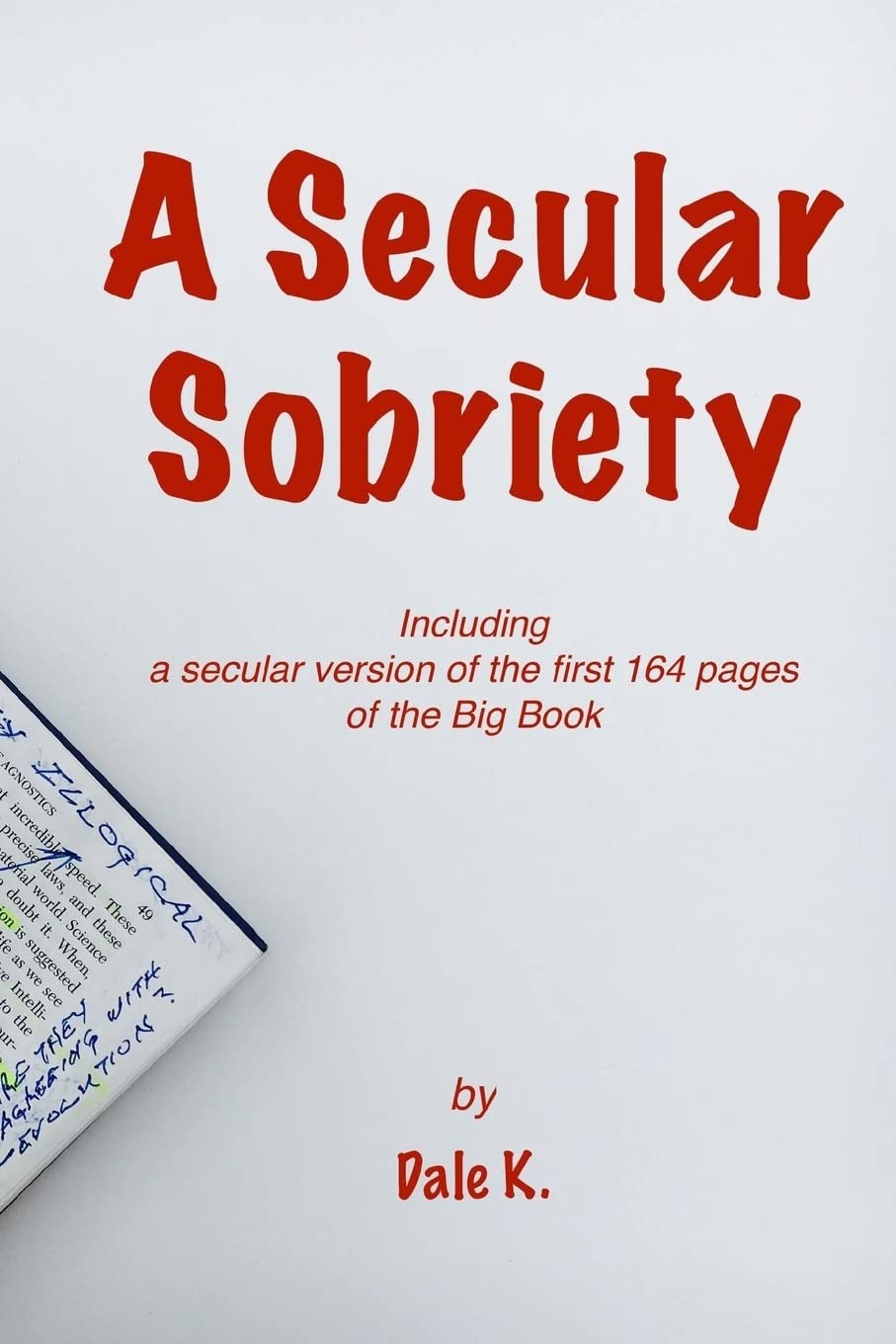 A Secular Sobriety: Including a secular version of the first 164 pages of th…