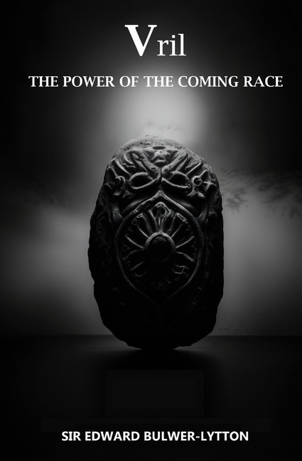 Vril, The Power Of The Coming Race