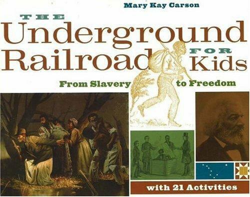 For Kids Ser.: The Underground Railroad for Kids : From Slavery to Freedom with