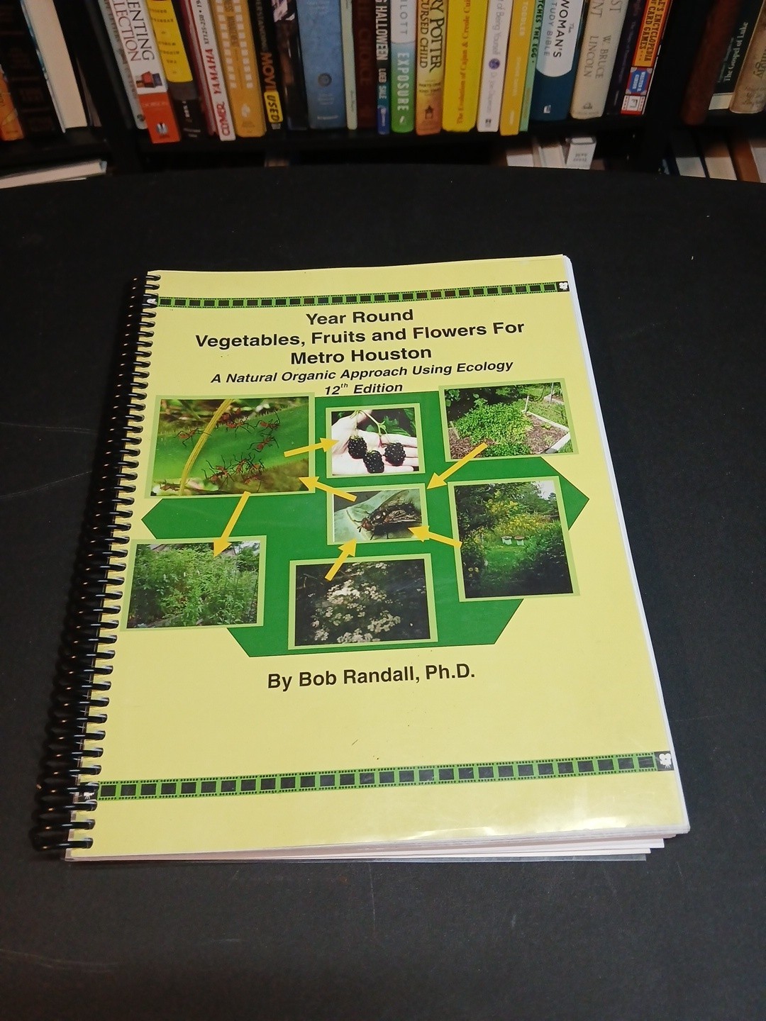 Year Round Vegetables, Fruits and Flowers for Metro Houston By Bob Randall, PhD
