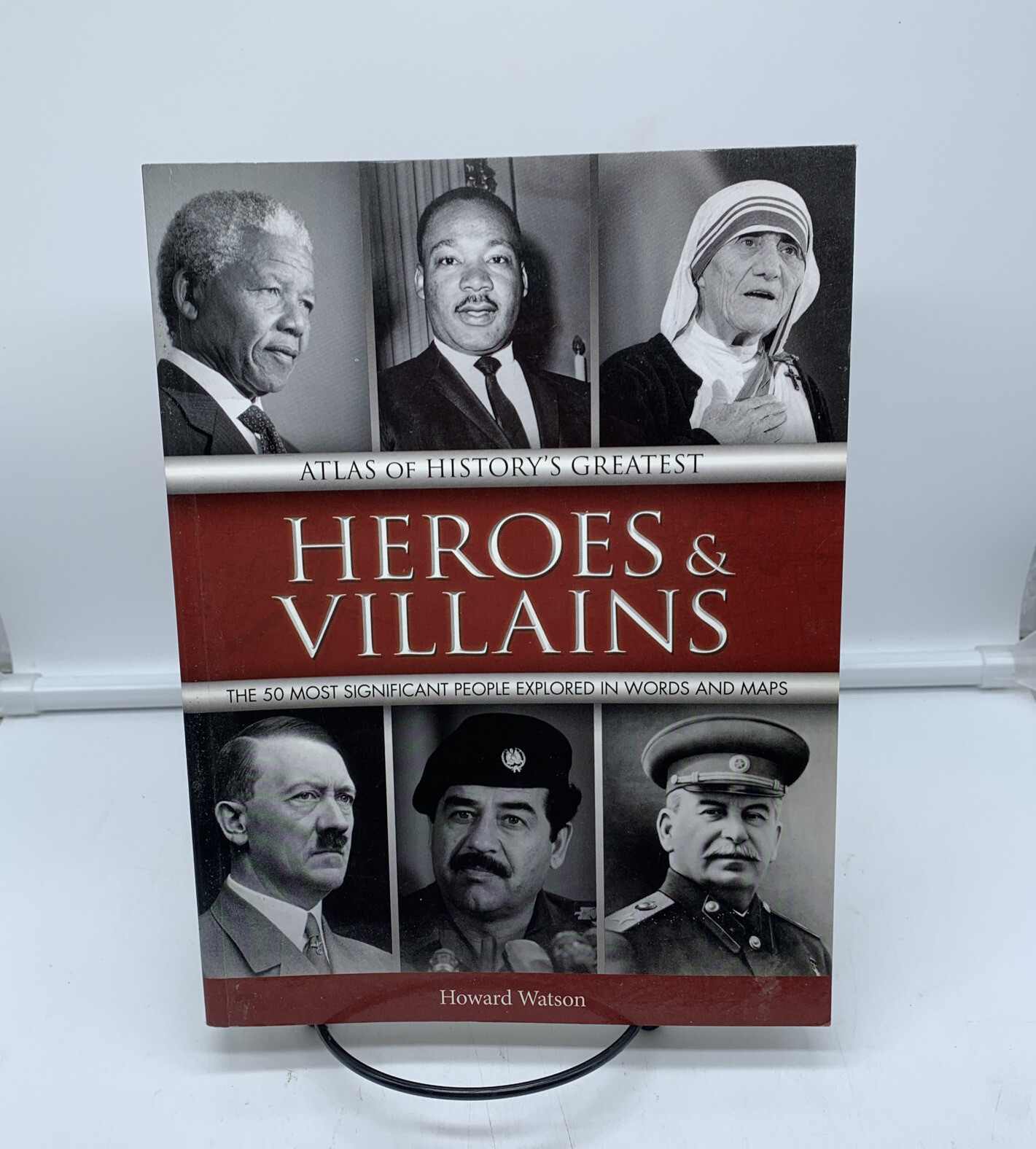 2013 Atlas of History’s Greatest Heroes & Villains by Howard Watson