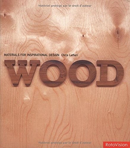 WOOD: MATERIALS FOR INSPIRATIONAL DESIGN By Chris Lefteri – Hardcover **Mint**