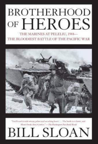 Brotherhood of Heroes: The Marines at Peleliu, 1944–The Bloodiest Battle – GOOD