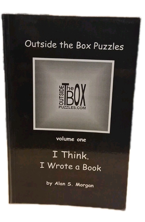 Outside The Box Puzzles #1,”I THINK I WROTE A BOOK”BY ALAN S. MORGAN SIGNED