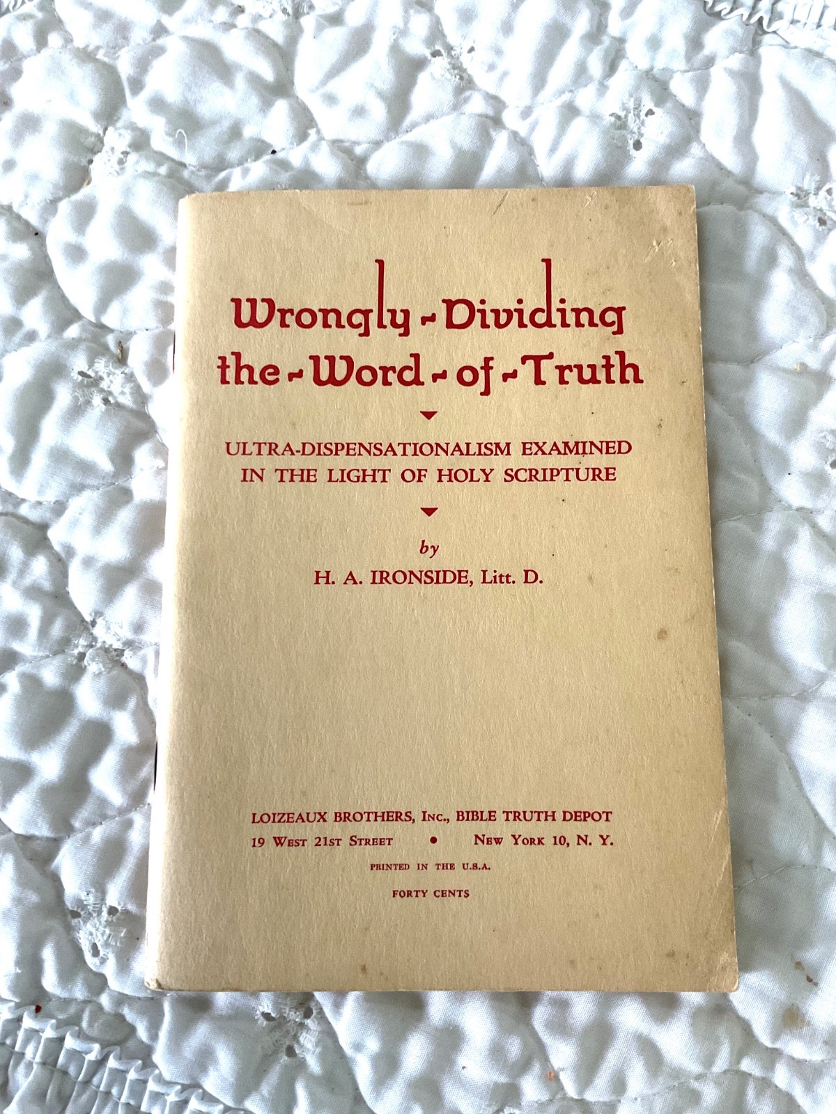 Wrongly Dividing the Word of Truth, H. A. Ironside. 3rd Edition. 66 pgs. 1938