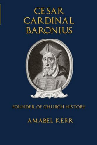 Cesar Cardinal Baronius: Founder of Church History, Like New Used, Free shipp…
