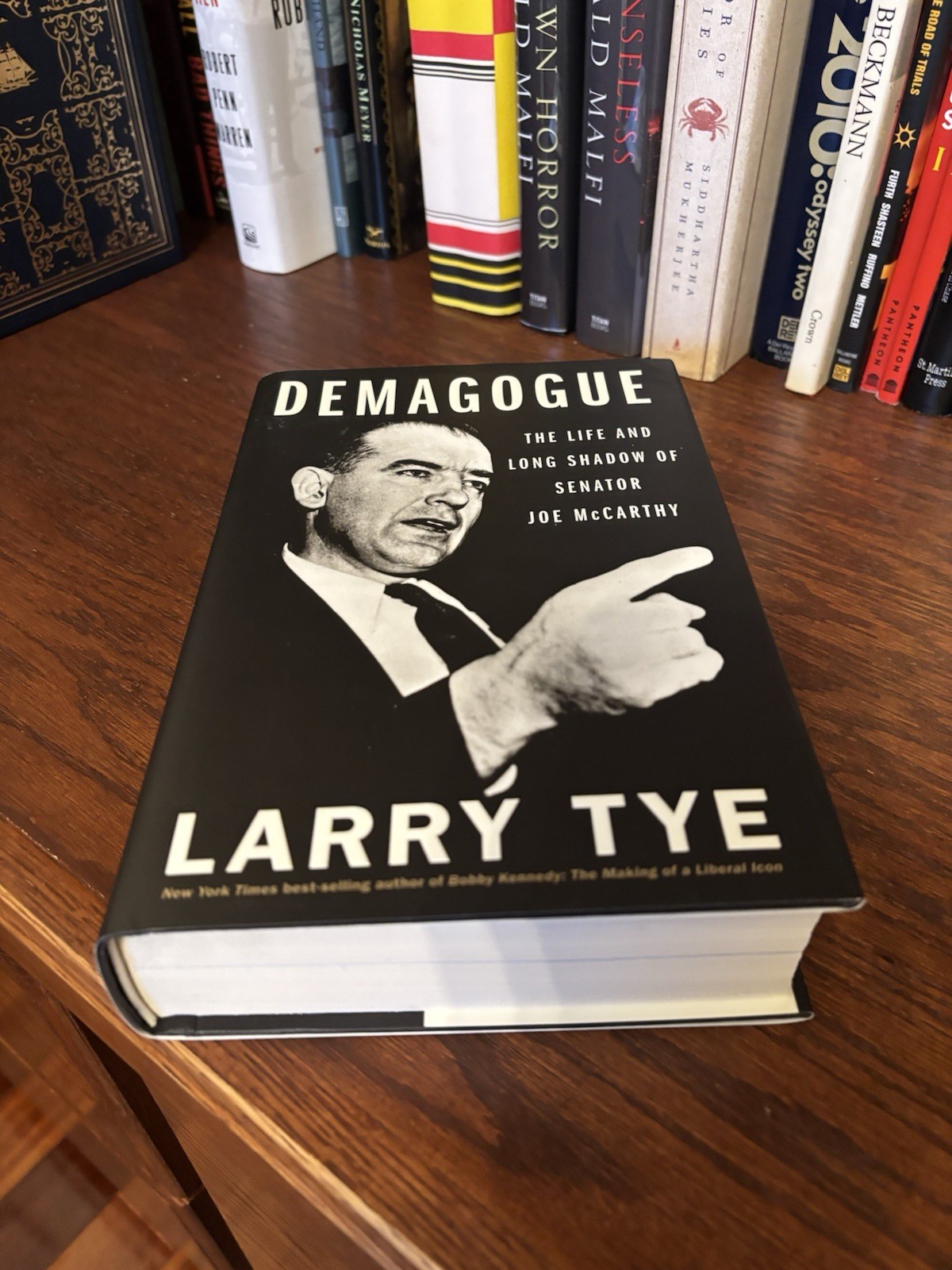 Demagogue. Larry Tye. 1st HC Ptg. Houghton 2020. Fine Unread/Joe McCarthy