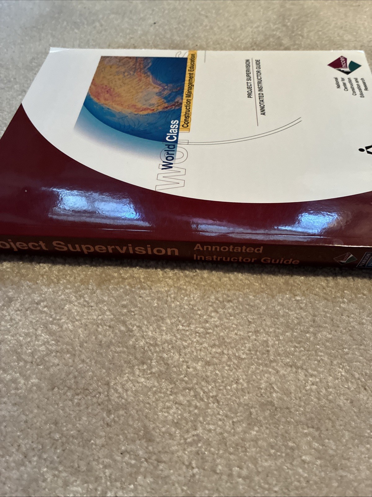 Project Supervisor Annotated Instructor’s Guide ~ NCCER ~ World Class Contructio