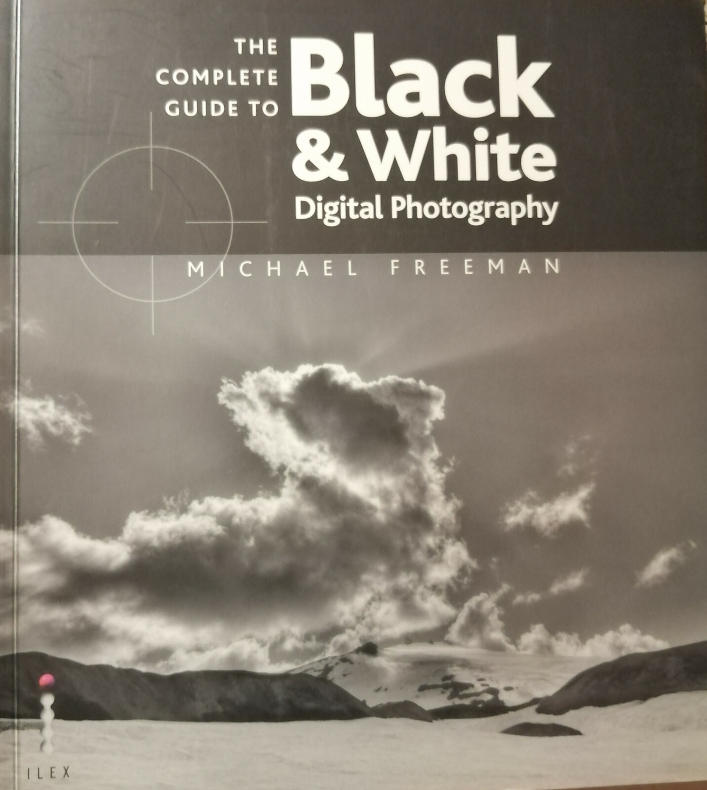 Michael Freeman The complete Guide to Black & White Digital Photography