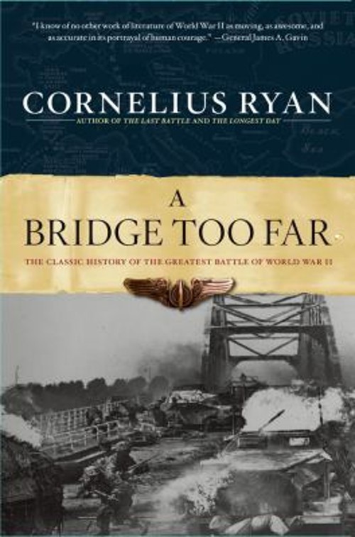 Bridge Too Far : The Classic History of the Greatest Airborne Bat