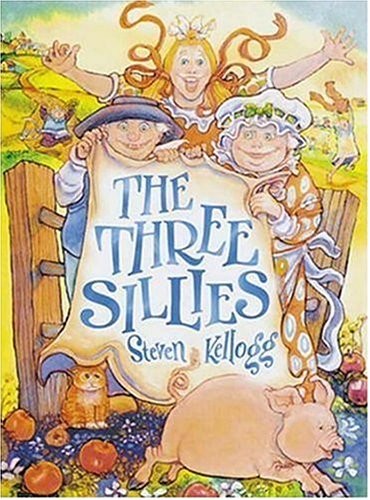 The Three Sillies – Kellogg, Steven – Like New – See condition notes