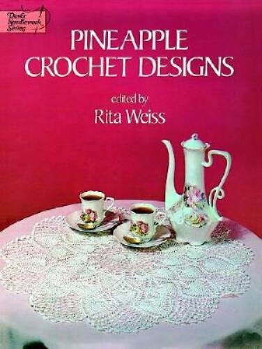 Pineapple Crochet Designs (Dover Needlework) – Paperback By Weiss, Rita – GOOD