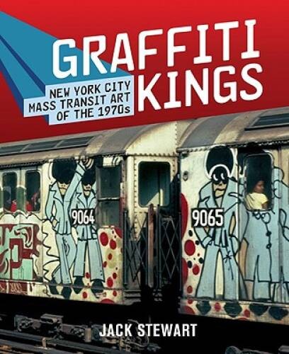Graffiti Kings: New York City Mass Transit Art of the 1970s – Hardcover – GOOD