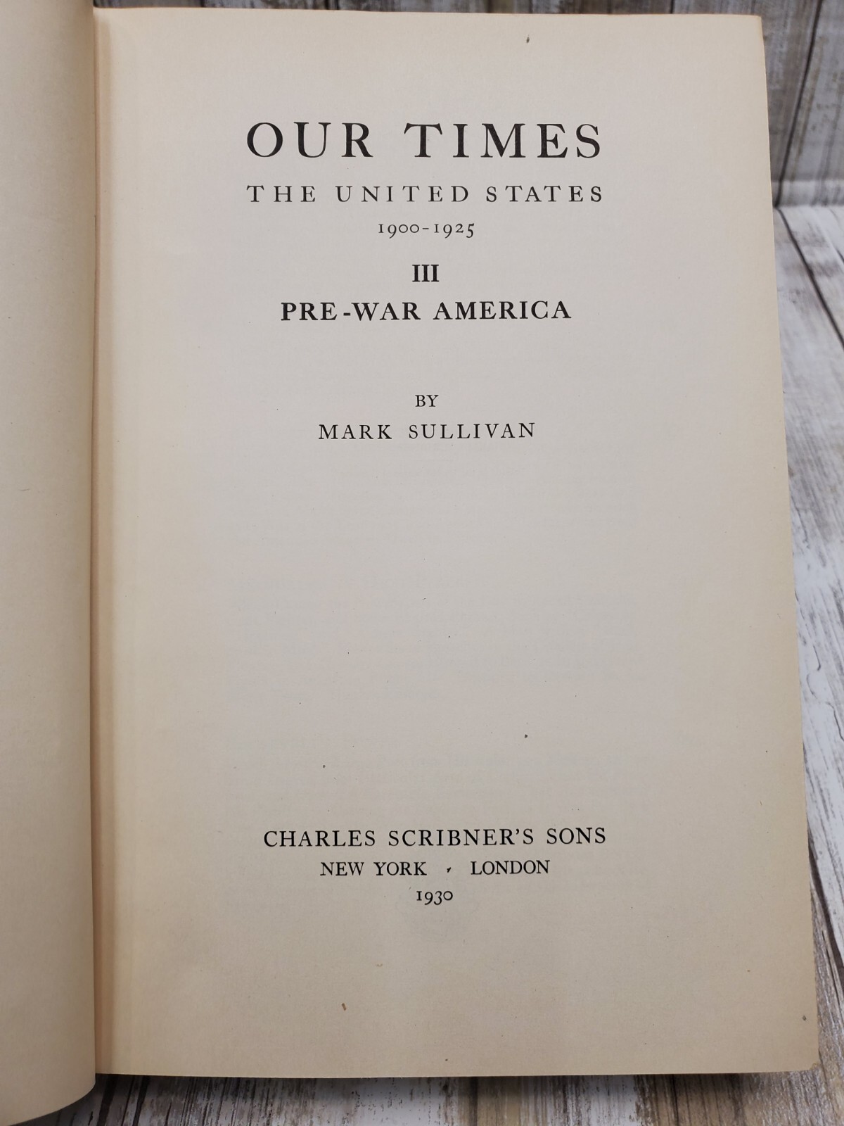 Our Times Volume Three Pre War America By Mark Sullivan 1900-1925