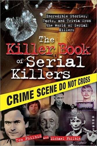 The Killer Book of Serial Killers: Incredible Stories, Facts and Trivia f – GOOD