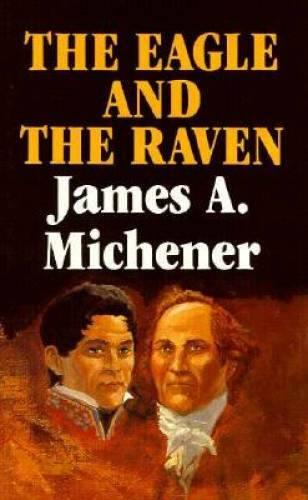 The Eagle and the Raven – Hardcover By James A. Michener – GOOD