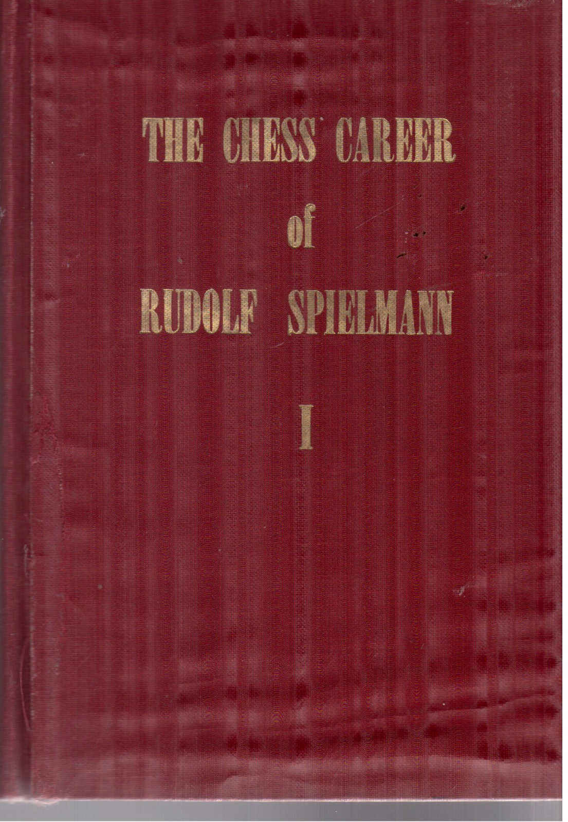 The Chess Career Of Rudolf Spielmann Vol. 1