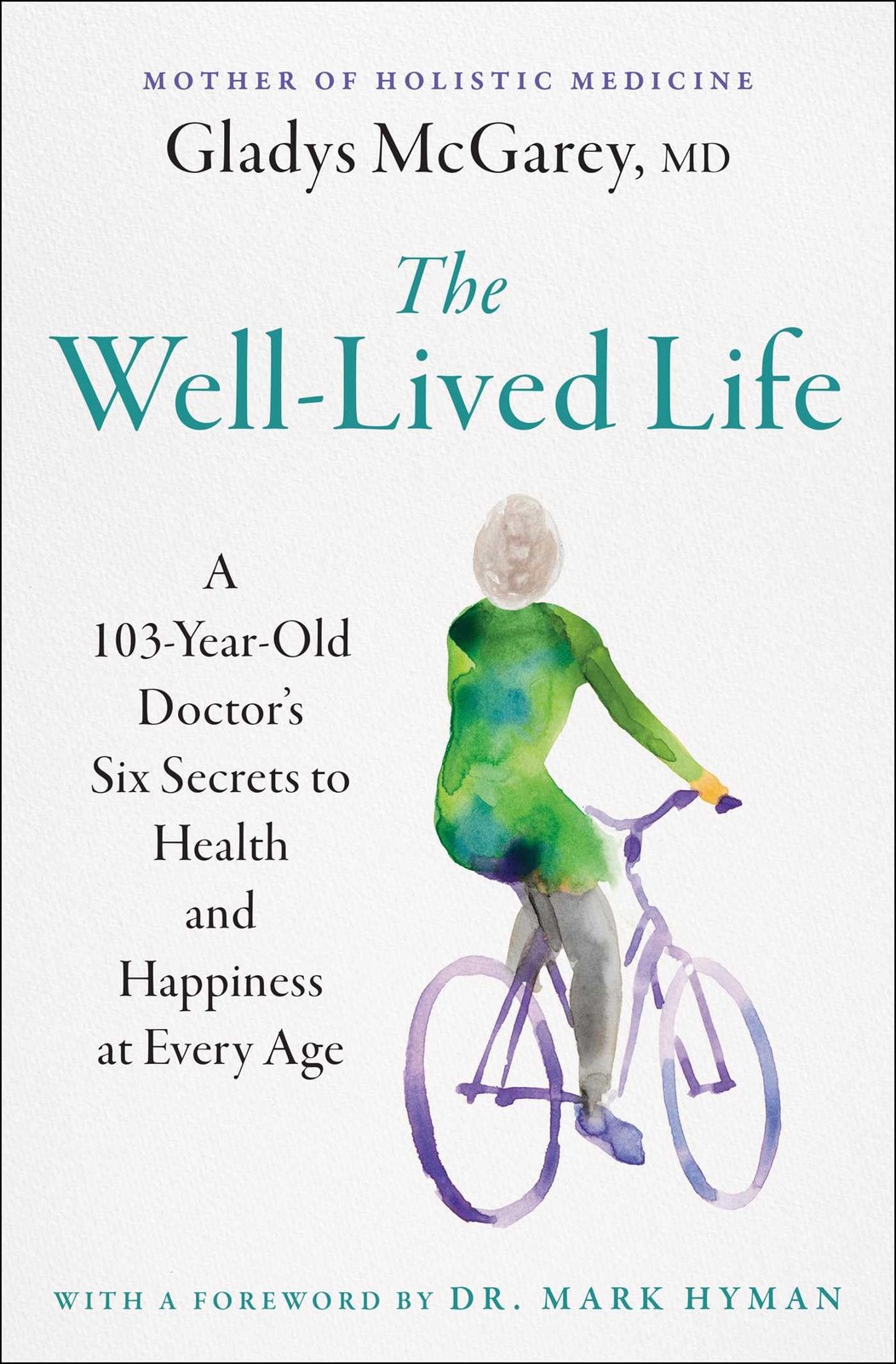 The Well-Lived Life: A 103-Year-Old Doctor’s Six Secrets to Health and Happiness