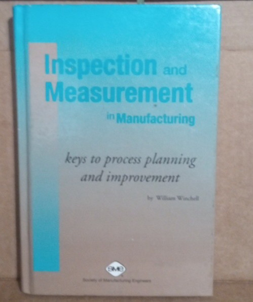 Inspection & Measurement in Manufacturing – William Winchell- Hardcover