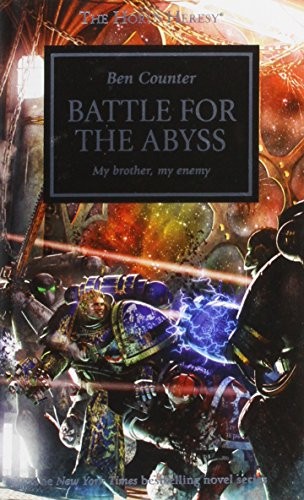 BATTLE FOR THE ABYSS (THE HORUS HERESY) By Ben Counter