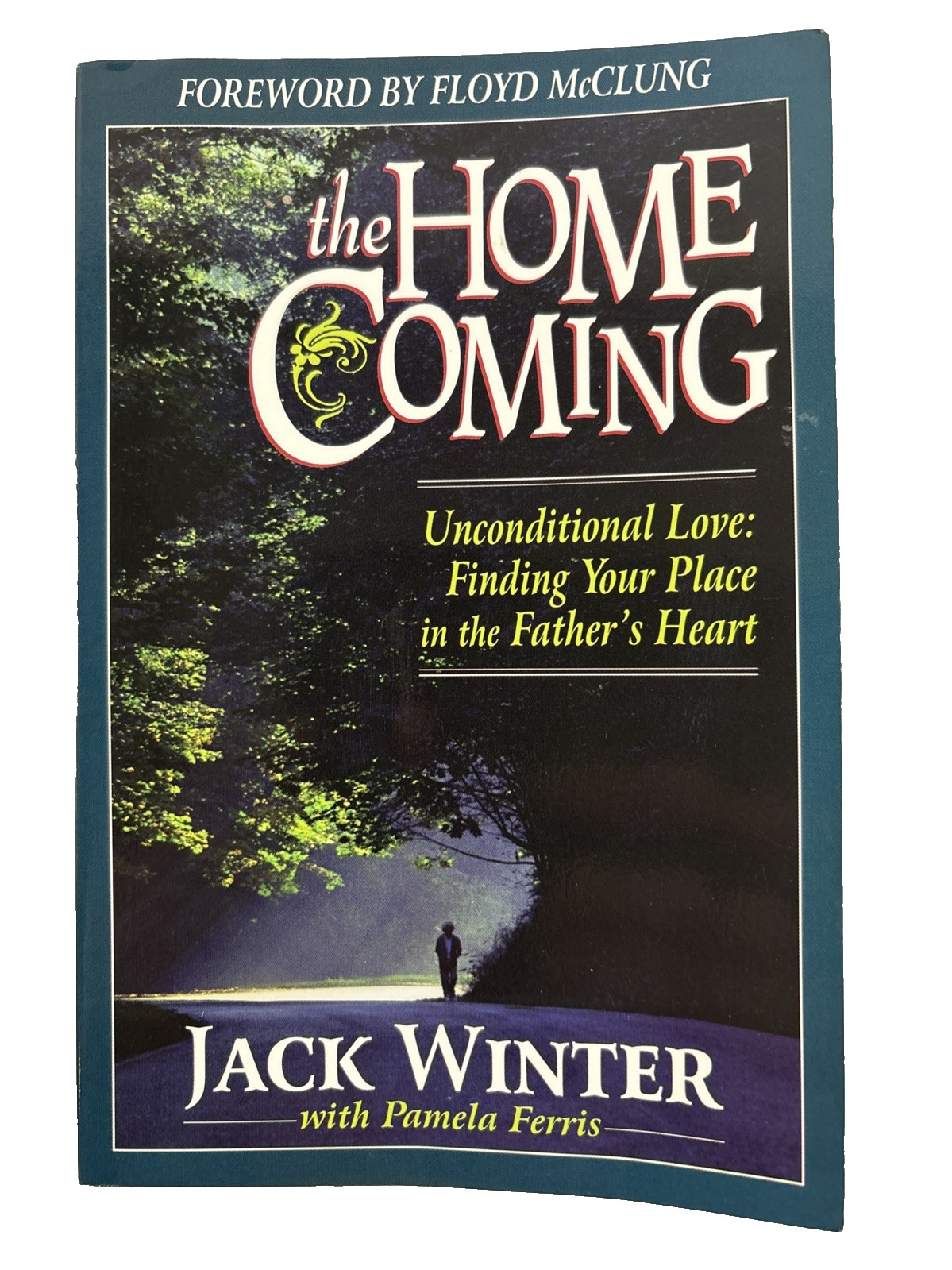 The Homecoming Unconditional Love: Finding Your Place in the Father’s Heart