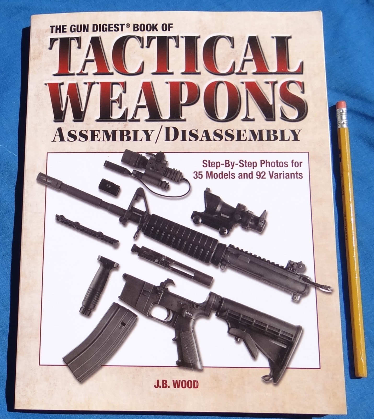 Gun Digest Guide to Tactical Weapons Firearms Assembly/Disassembly JB Wood 1911