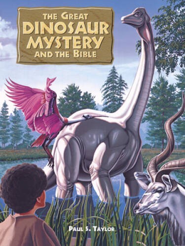 Great Dinosaur Mystery and the Bible – Hardcover By Taylor, Paul S – ACCEPTABLE