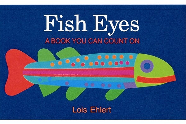 Fish Eyes: A Book You Can Count On by Ehlert, Lois