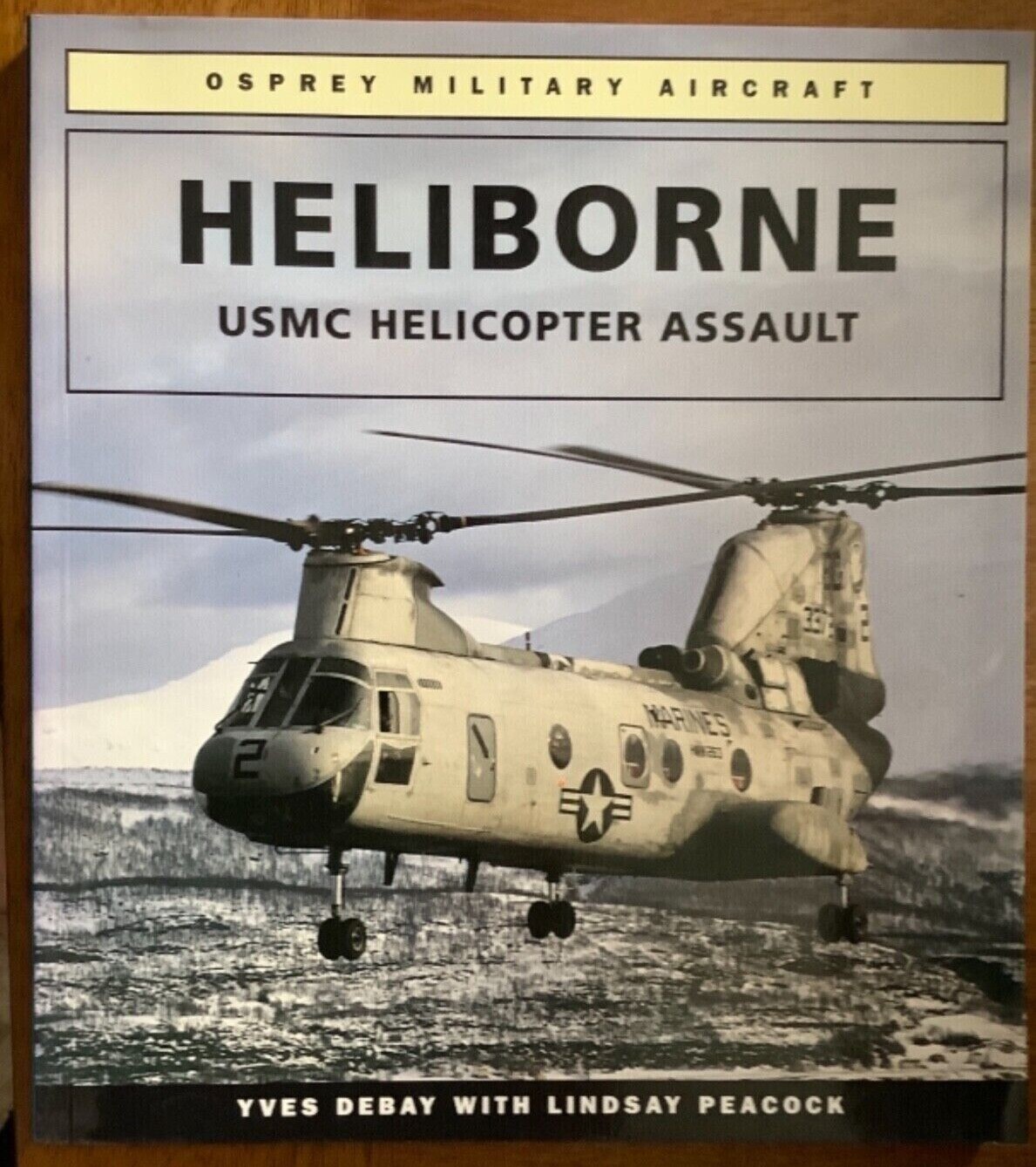 Heliborne USMC Helicopter Assault Osprey Military Aircraft Yves Debay 