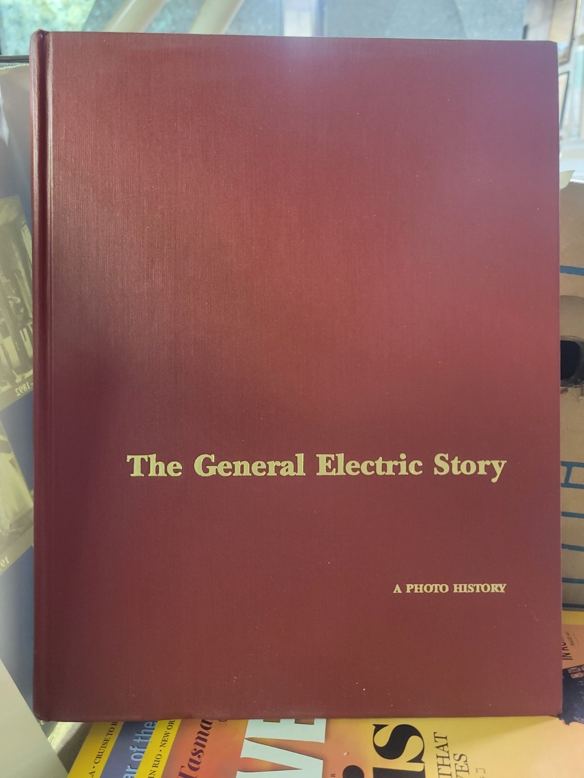 The General Electric Story 1876–1986: A Photo History — Hall of History – HC/DJ