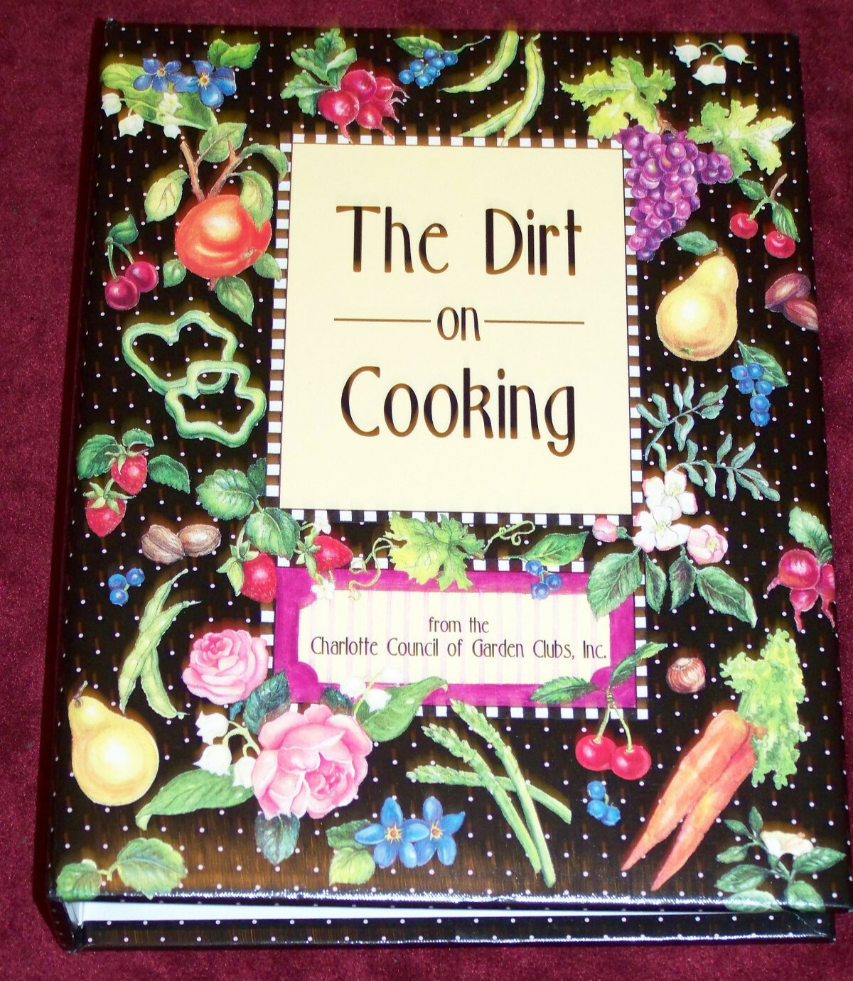 The Dirt On Cooking, Charlotte Council of Garden Clubs Cookbook, Charlotte, NC