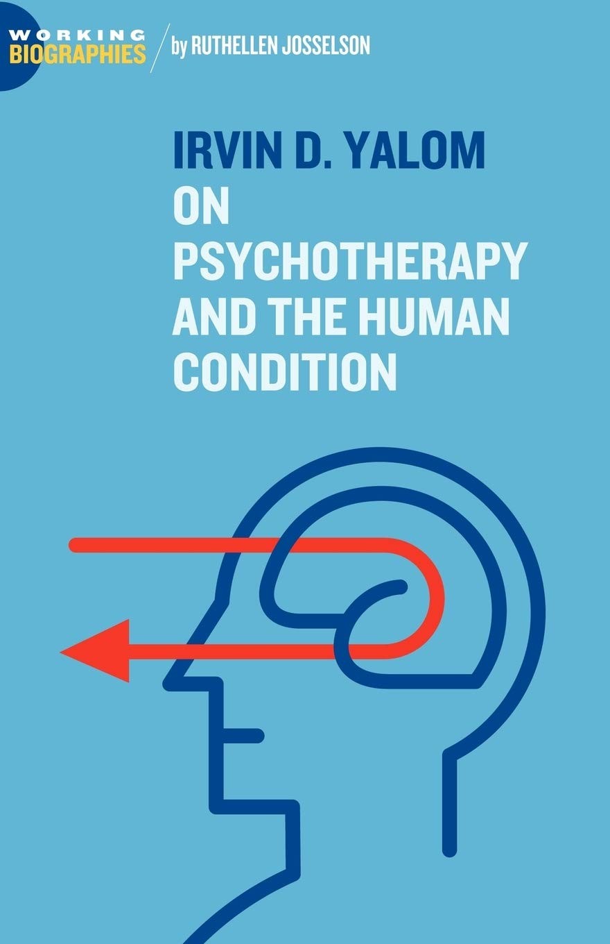 Irvin D. Yalom: On Psychotherapy and the Human Condition (Working Biographie…