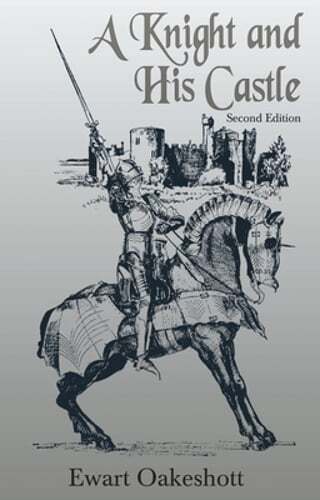 A Knight and His Castle by R Ewart Oakeshott: Used