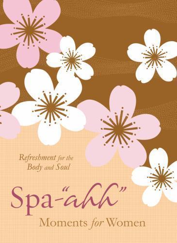 Spa-aah Moments for Women: Refreshment for the Body and Soul by Donna K. Maltese