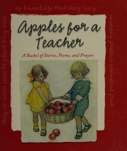 Apples For a Teacher: a Bushel of Stories, Poems, Prayers by Colleen L Reece, Ve