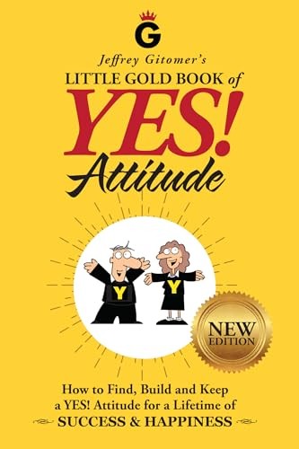 Jeffrey Gitomer’s Little Gold Book of YES! Attitude: New Edition, Updated & …