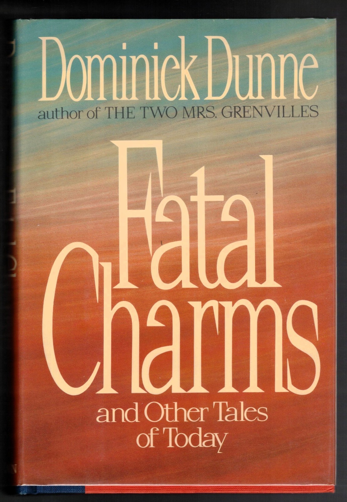 Fatal Charms And Other Tales of Today By Dominick Dunne, 1987 1st Edition VTG HC