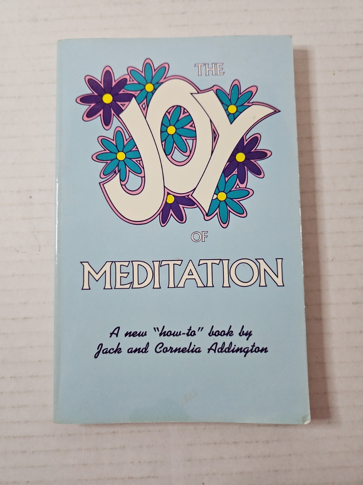 The Joy of Meditation by Jack Ensign Addington 1987