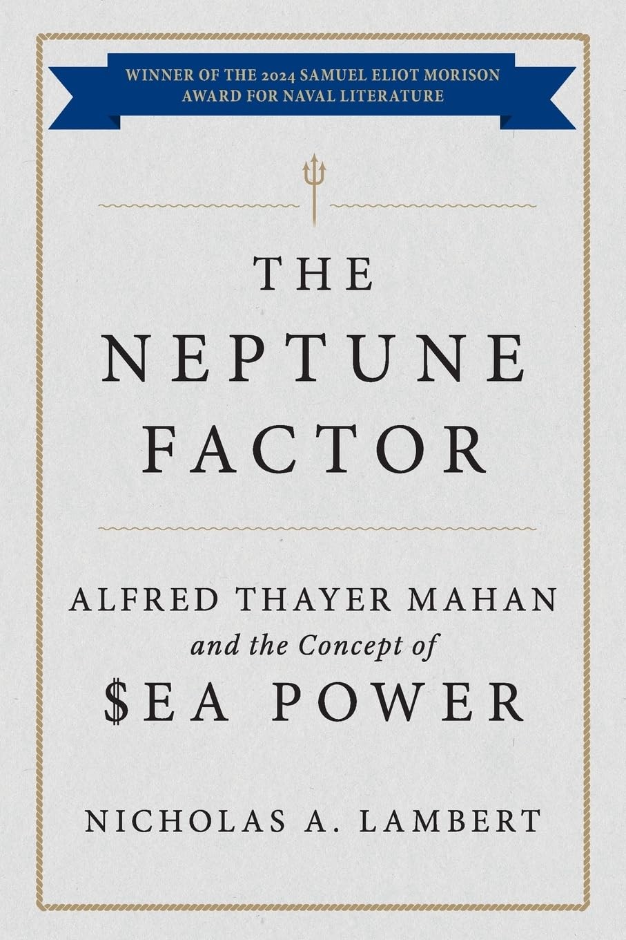 The Neptune Factor: Alfred Thayer Mahan and the Concept of Sea Power