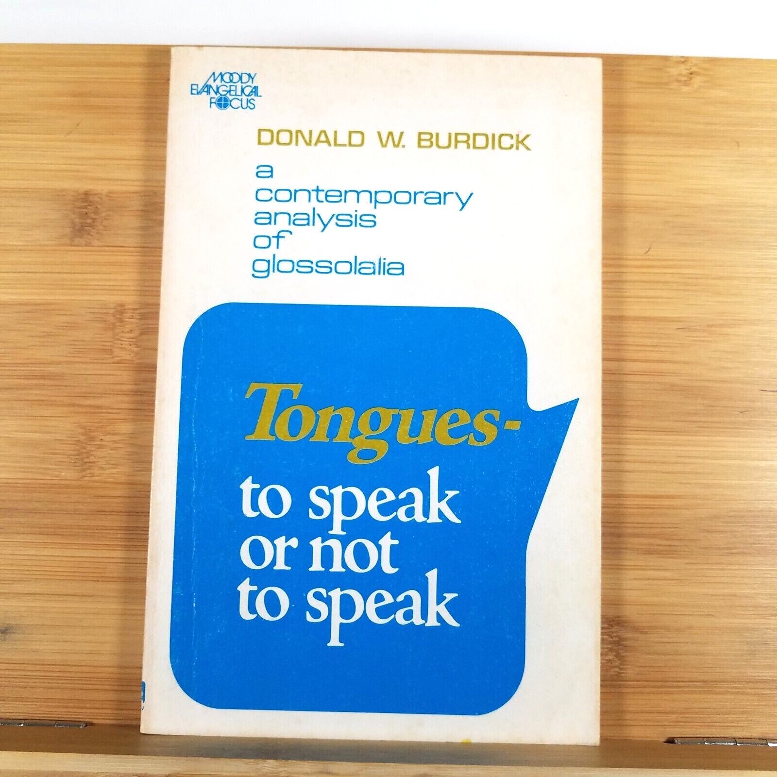 TONGUES: To Speak or Not to Speak by Donald W. Burdick – 1972 Printing