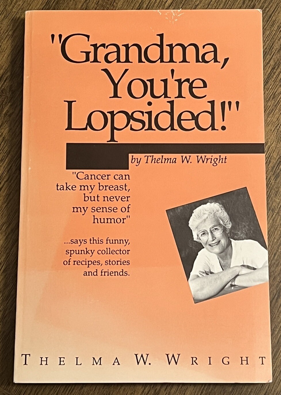 “Grandma You’re Lopsided!” SIGNED By Thelma W Wright 1995 Paperback