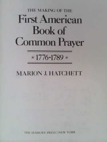 The making of the first American Book of common prayer, 1776-1789
