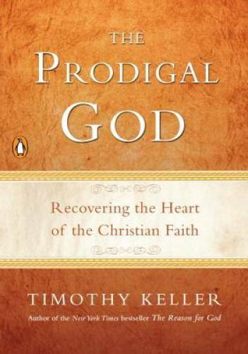 The Prodigal God: Recovering the Heart of the Christian Faith – Paperback – GOOD